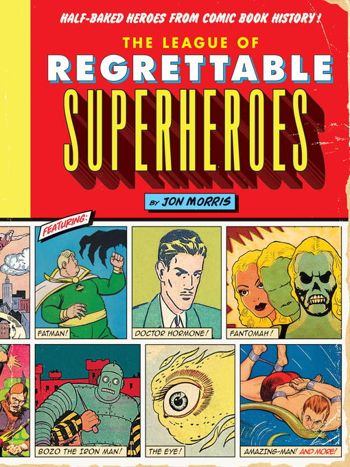 Title details for The League of Regrettable Superheroes by Jon Morris - Available